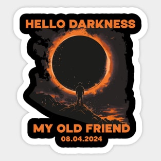 Hello Darkness My Old Friend - Total Solar Eclipse 8.04 2024 Sticker